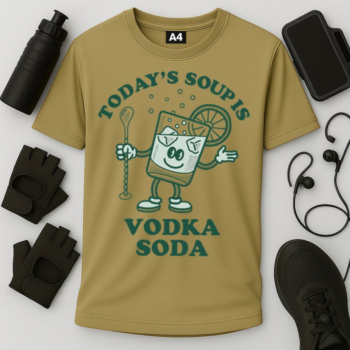 TodayS Soup Is Vodka Soda Performance Shirt