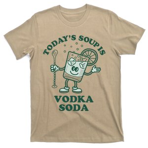 TodayS Soup Is Vodka Soda T-Shirt