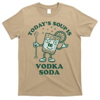 TodayS Soup Is Vodka Soda T-Shirt