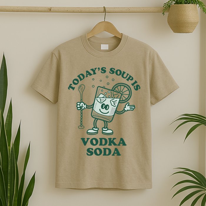 TodayS Soup Is Vodka Soda T-Shirt