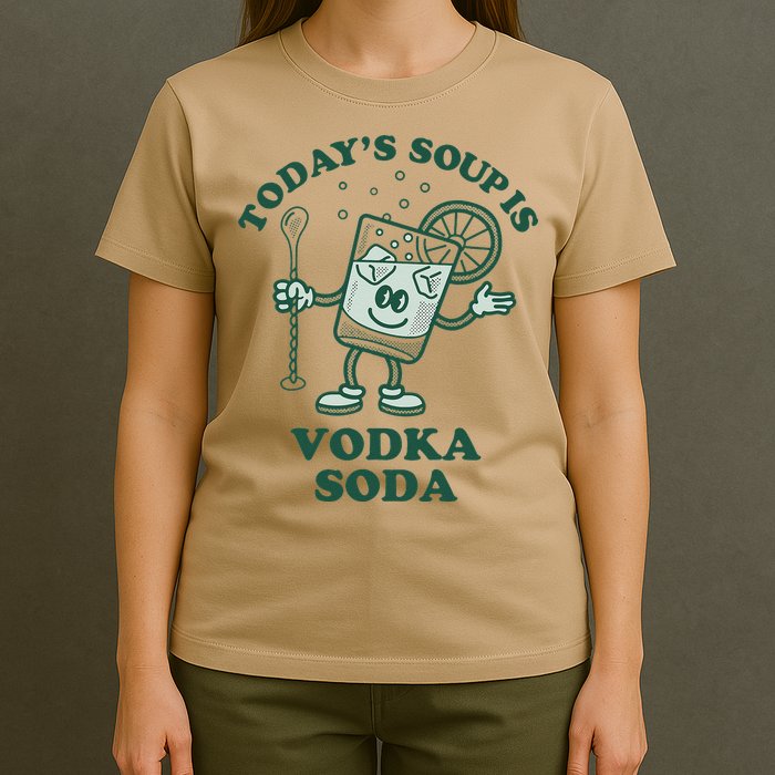 TodayS Soup Is Vodka Soda T-Shirt