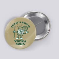 TodayS Soup Is Vodka Soda Button