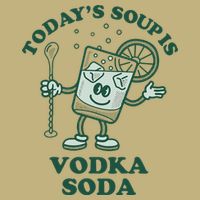 TodayS Soup Is Vodka Soda Button