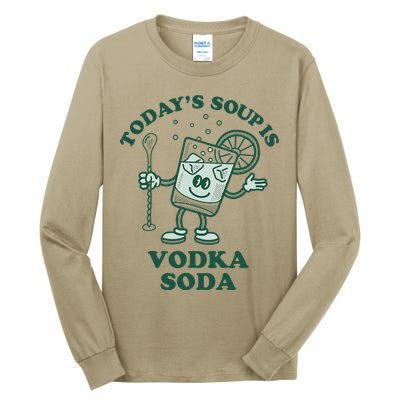 TodayS Soup Is Vodka Soda Tall Long Sleeve T-Shirt