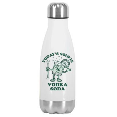 TodayS Soup Is Vodka Soda Stainless Steel Insulated Water Bottle