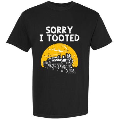 Train Sorry I Tooted Funny Locomotive Railroad Garment-Dyed Heavyweight T-Shirt