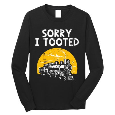 Train Sorry I Tooted Funny Locomotive Railroad Long Sleeve Shirt