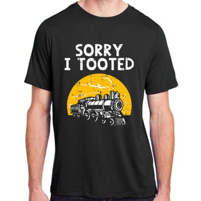 Train Sorry I Tooted Funny Locomotive Railroad Adult ChromaSoft Performance T-Shirt