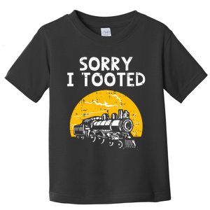 Train Sorry I Tooted Funny Locomotive Railroad Toddler T-Shirt