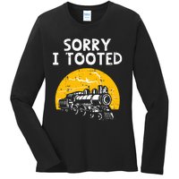 Train Sorry I Tooted Funny Locomotive Railroad Ladies Long Sleeve Shirt