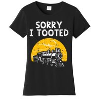 Train Sorry I Tooted Funny Locomotive Railroad Women's T-Shirt