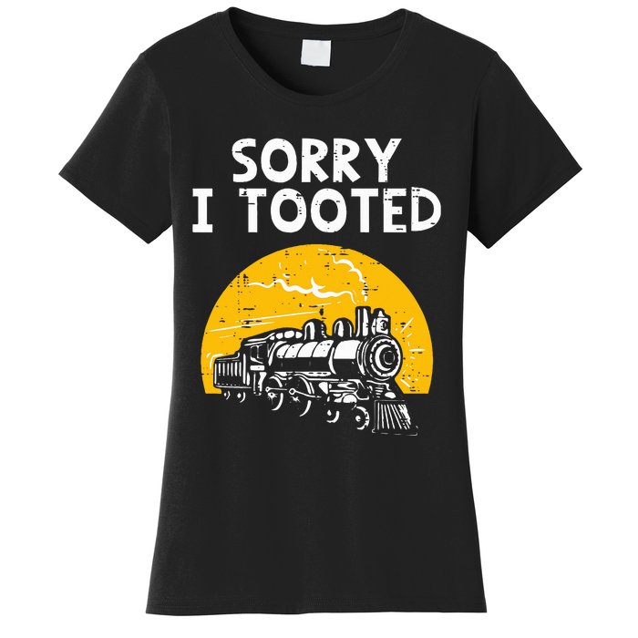 Train Sorry I Tooted Funny Locomotive Railroad Women's T-Shirt