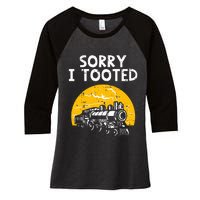 Train Sorry I Tooted Funny Locomotive Railroad Women's Tri-Blend 3/4-Sleeve Raglan Shirt