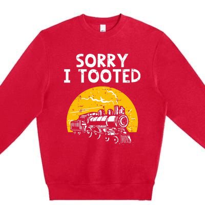 Train Sorry I Tooted Funny Locomotive Railroad Premium Crewneck Sweatshirt