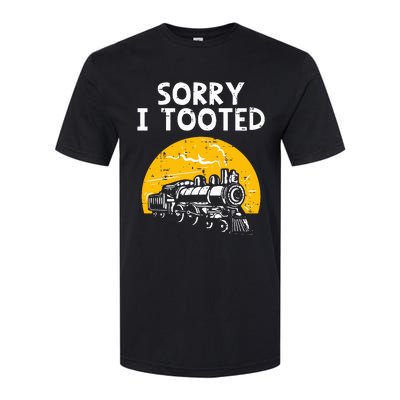 Train Sorry I Tooted Funny Locomotive Railroad Softstyle CVC T-Shirt