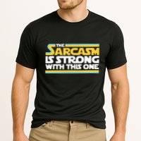 The Sarcasm Is Strong With This One Funny Sarcastic Performance Shirt