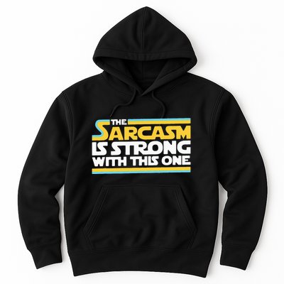 The Sarcasm Is Strong With This One Funny Sarcastic Hoodie