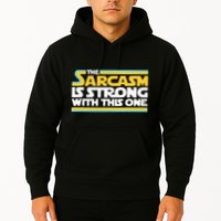 The Sarcasm Is Strong With This One Funny Sarcastic Hoodie