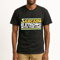 The Sarcasm Is Strong With This One Funny Sarcastic Tall T-Shirt