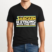 The Sarcasm Is Strong With This One Funny Sarcastic V-Neck T-Shirt