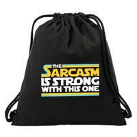 The Sarcasm Is Strong With This One Funny Sarcastic Drawstring Bag