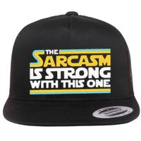 The Sarcasm Is Strong With This One Funny Sarcastic Flatbill Hat