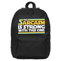 The Sarcasm Is Strong With This One Funny Sarcastic 16 in Basic Backpack