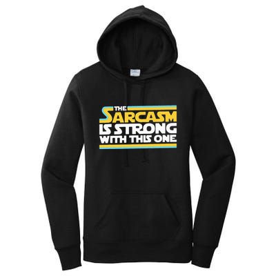 The Sarcasm Is Strong With This One Funny Sarcastic Women's Pullover Hoodie