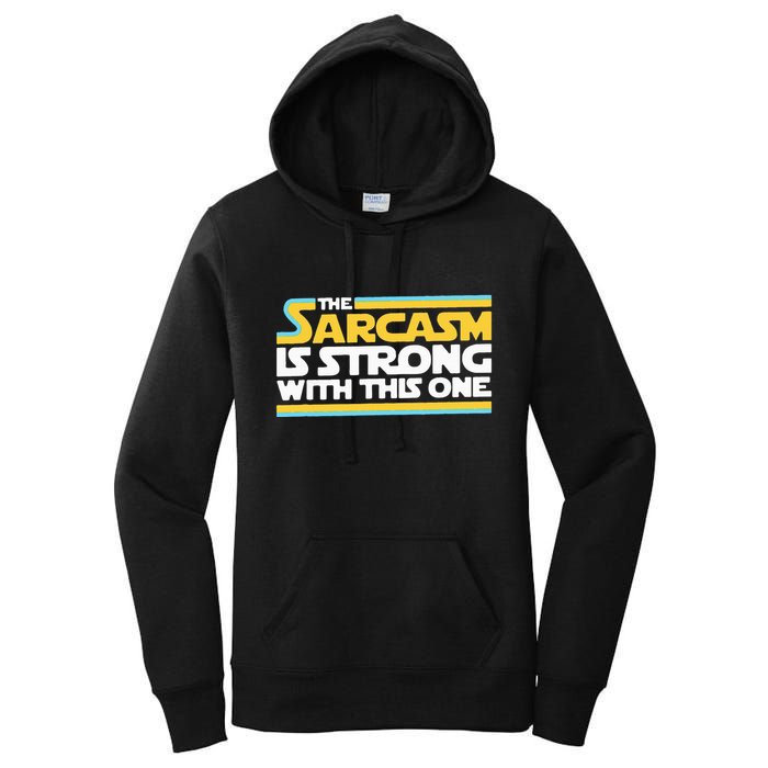 The Sarcasm Is Strong With This One Funny Sarcastic Women's Pullover Hoodie