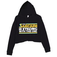 The Sarcasm Is Strong With This One Funny Sarcastic Crop Fleece Hoodie