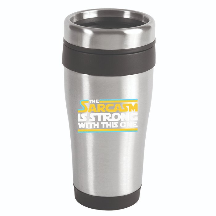 The Sarcasm Is Strong With This One Funny Sarcastic 16oz Travel Tumbler