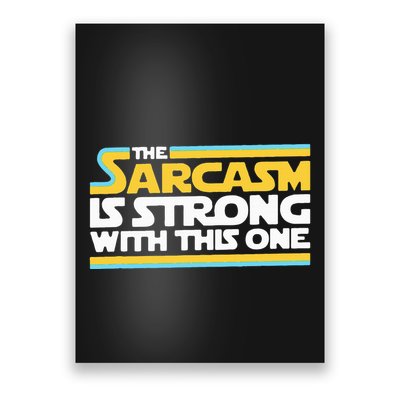 The Sarcasm Is Strong With This One Funny Sarcastic Poster