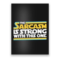 The Sarcasm Is Strong With This One Funny Sarcastic Poster