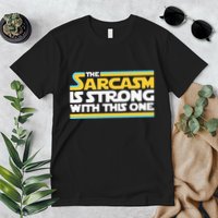 The Sarcasm Is Strong With This One Funny Sarcastic Premium T-Shirt