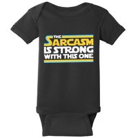The Sarcasm Is Strong With This One Funny Sarcastic Baby Bodysuit