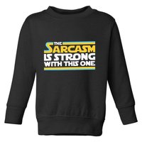 The Sarcasm Is Strong With This One Funny Sarcastic Toddler Sweatshirt