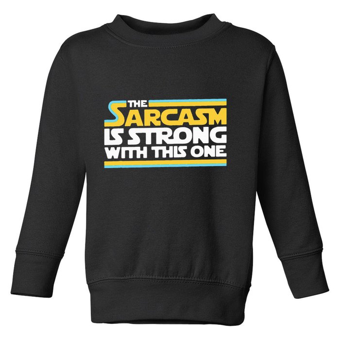 The Sarcasm Is Strong With This One Funny Sarcastic Toddler Sweatshirt