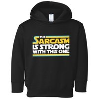 The Sarcasm Is Strong With This One Funny Sarcastic Toddler Hoodie