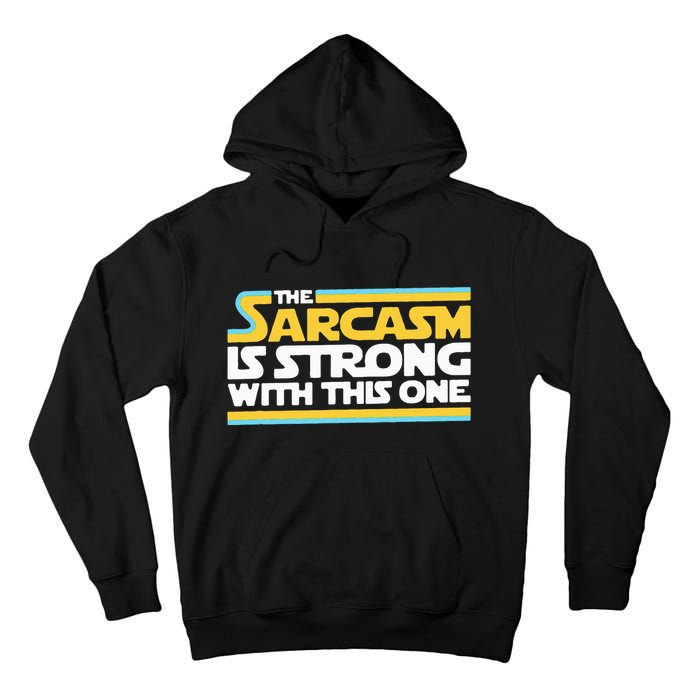 The Sarcasm Is Strong With This One Funny Sarcastic Tall Hoodie