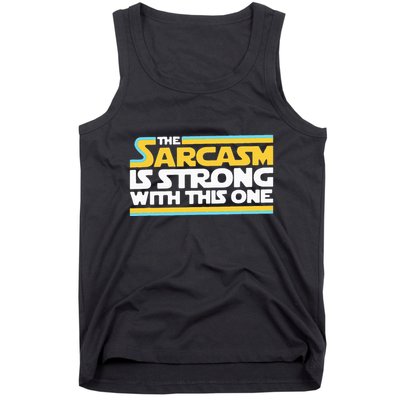 The Sarcasm Is Strong With This One Funny Sarcastic Tank Top