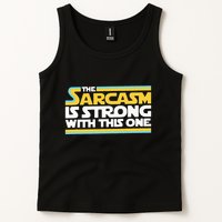 The Sarcasm Is Strong With This One Funny Sarcastic Tank Top