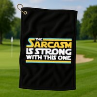 The Sarcasm Is Strong With This One Funny Sarcastic Golf Towel