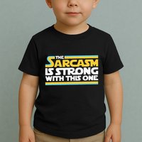 The Sarcasm Is Strong With This One Funny Sarcastic Toddler T-Shirt