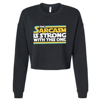 The Sarcasm Is Strong With This One Funny Sarcastic Cropped Pullover Crew