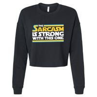 The Sarcasm Is Strong With This One Funny Sarcastic Cropped Pullover Crew