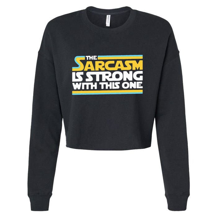 The Sarcasm Is Strong With This One Funny Sarcastic Cropped Pullover Crew