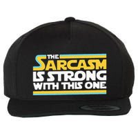 The Sarcasm Is Strong With This One Funny Sarcastic Wool Snapback Cap