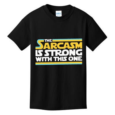 The Sarcasm Is Strong With This One Funny Sarcastic Kids T-Shirt