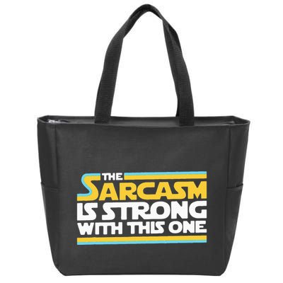 The Sarcasm Is Strong With This One Funny Sarcastic Zip Tote Bag