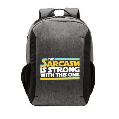 The Sarcasm Is Strong With This One Funny Sarcastic Vector Backpack
